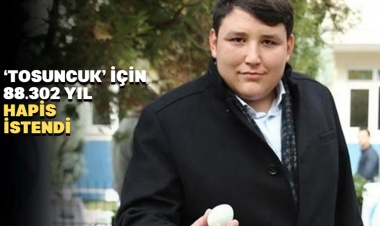 Çiftlik Bank davası: T​osuncuk'a 88 bin 302 yıl hapis cezası talebi