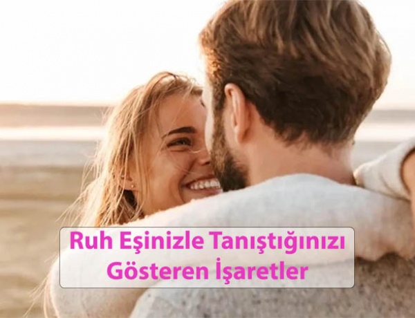 Ruh Eşinizle Tanıştığınızı Gösteren İşaretler