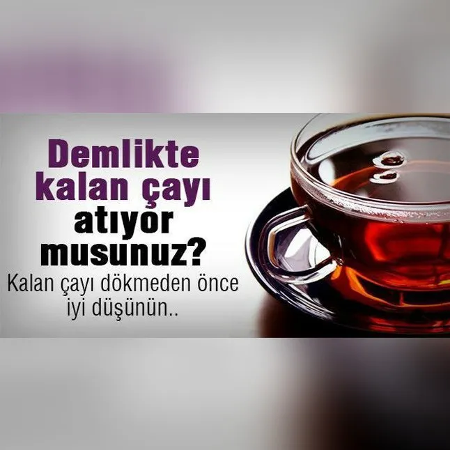 Demlikte Kalan Çayın Faydaları
